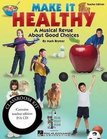 Make It Healthy: Musical Revue About Good Choices (Expressive Art (Choral))