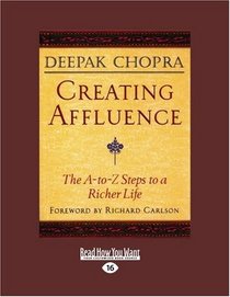 Creating Affluence (EasyRead Large Edition): The A-To-Z Steps to a Richer Life