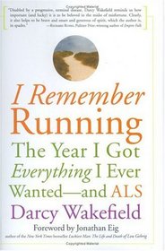 I Remember Running: The Year I Got Everything I Ever Wanted-and ALS
