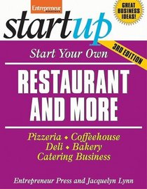 Start Your Own Restaurant Business and More: Pizzeria, Coffeehouse, Deli, Bakery, Catering Business (Start Your Own...)