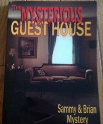 The Mysterious Guesthouse (Sammy and Brian Mystery Ser)