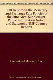 Staff Report on the Monetary and Exchange Rate Policies of the Euro Area: Supplement, Public Information Notice and Statement (IMF Country Report)