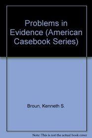 Problems in Evidence (American Casebook Series)