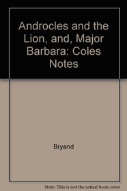 Androcles and the Lion, and, Major Barbara: Coles Notes