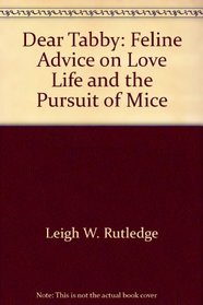 Dear Tabby: Feline Advice on Love, Life, and the Pursuit of Mice