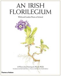 An Irish Florilegium: Wild and Garden Plants of Ireland (v. 1)