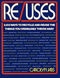 Re/Uses: 2,133 Ways to Recycle & Reuse the Things You Ordinarily Throw Away