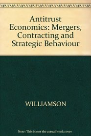 Antitrust Economics: Mergers, Contracting and Strategic Behaviour