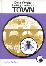 Living World of the Town (Wrigley Books Eye Openers)