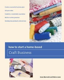 How to Start a Home-based Craft Business, 6th (Home-Based Business Series)