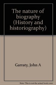 NATURE OF BIOGRAPHY (History and historiography)