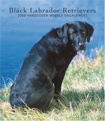 Labrador Retrievers, Black 2008 Hardcover Weekly Engagement Calendar (German, French, Spanish and English Edition)