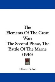 The Elements Of The Great War: The Second Phase, The Battle Of The Marne (1916)
