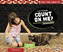 Can People Count on Me?: A Book About Responsibility (Show Your Character)