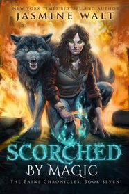 Scorched by Magic (The Baine Chronicles) (Volume 7)