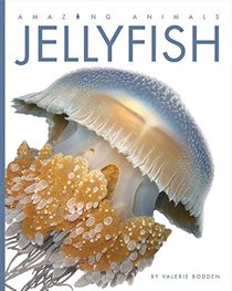 Amazing Animals: Jellyfish