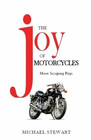 The Joy of Motorcycles: More Scraping Pegs (Scraping Pegs, Motorcycle Books)