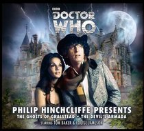 Philip Hinchcliffe Presents: The Ghosts of Gralstead / The Devil's Armada (Doctor Who: The Fourth Doctor Adventures)
