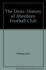 The Dons: History of Aberdeen Football Club