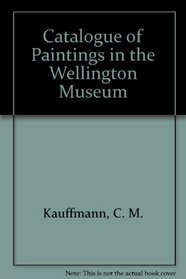 Catalogue of Paintings in the Wellington Museum (Victoria & Albert Museum Catalogues)