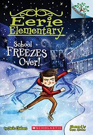 School Freezes Over! A Branches Book (Eerie Elementary #5)