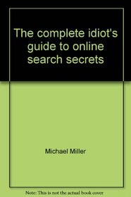 The complete idiot's guide to online search secrets