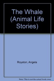 The Whale (Animal Life Stories)