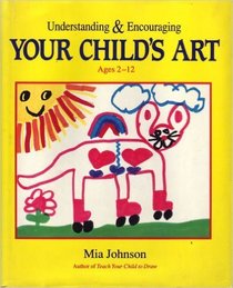 Understanding & Encouraging Your Child's Art: How to Enhance Confidence in Drawing Ages 2-12