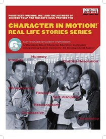 Character in Motion! (Real Life Stories Series, 6th Grade Student Workbook)