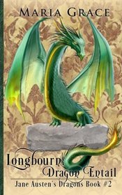 Longbourn: Dragon Entail: A Pride and Prejudice Variation (Jane Austen's Dragons) (Volume 2)