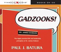 Gadzooks!: Dr. James Dobson the Highly Practical Life and Leadership Principles of Dr. James Dobson