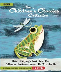 The Children's Classics Collection: Six Full-Cast Radio Dramas