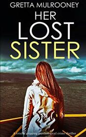 HER LOST SISTER a totally gripping psychological crime thriller (Tyrone Swift Detective)