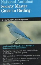 National Audubon Society Master Guide to Birding: Warblers to Sparrows (Old-World Warblers-Sparrows)