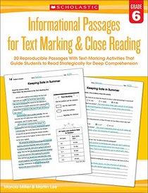 Informational Passages for Text Marking & Close Reading: Grade 6: 20 Reproducible Passages With Text-Marking Activities That Guide Students to Read Strategically for Deep Comprehension