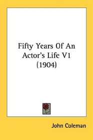 Fifty Years Of An Actor's Life V1 (1904)