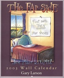 The Far Side Just Plain Stupid! 2003 Calendar