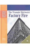 The Triangle Shirtwaist Factory Fire (Landmark Events in American History)