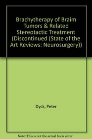 Brachytherapy of Braim Tumors & Related Stereotactic Treatment (Discontinued (State of the Art Reviews: Neurosurgery))