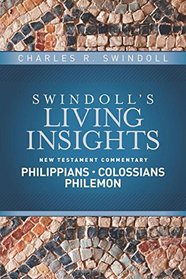 Insights on Philippians, Colossians, Philemon (Swindoll's Living Insights New Testament Commentary)