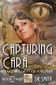 Capturing Cara: Dragon Lords of Valdier Book 2 (Volume 2)