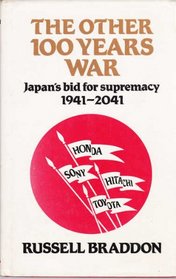 The Other Hundred Years War: Japan's Bid for Supremacy 1941-2041