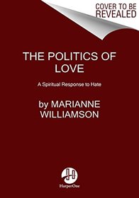 A Politics of Love: A Handbook for a New American Revolution