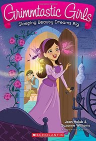 Sleeping Beauty Dreams Big (Grimmtastic Girls, Bk 5)