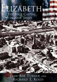 Elizabeth: The First Capital of New Jersey  (NJ) (Making of America)