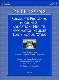 Peterson's Graduate Programs in Business, Education, Health, Information Studies, Law  Social Work 2005 (Peterson's Graduate Programs in Business, Education, ... Information Studies, Law and Social Work)