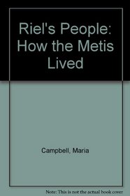Riel's People: How the Metis Lived