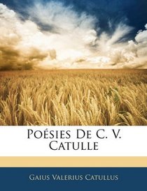 Posies De C. V. Catulle (French Edition)