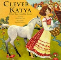 Clever Katya: A Fairytale from Old Russia