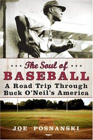 The Soul of Baseball: A Road Trip Through Buck O'Neil's America